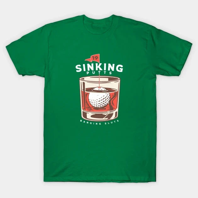 Sinking Putts, Banging Sluts T-Shirt